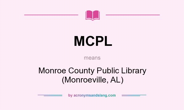 What does MCPL mean? It stands for Monroe County Public Library (Monroeville, AL)