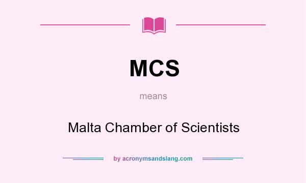What does MCS mean? It stands for Malta Chamber of Scientists
