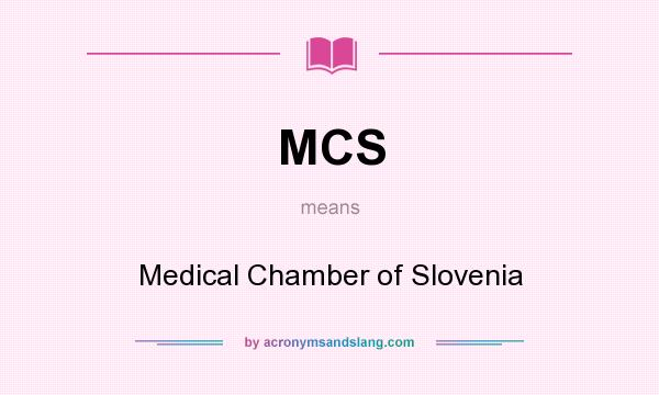 What does MCS mean? It stands for Medical Chamber of Slovenia