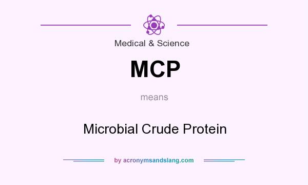 What does MCP mean? It stands for Microbial Crude Protein