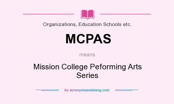What does MCPAS mean? It stands for Mission College Peforming Arts Series