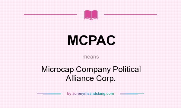 What does MCPAC mean? It stands for Microcap Company Political Alliance Corp.