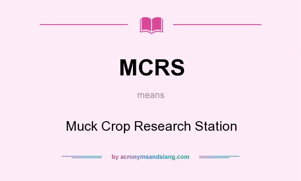 What does MCRS mean? It stands for Muck Crop Research Station