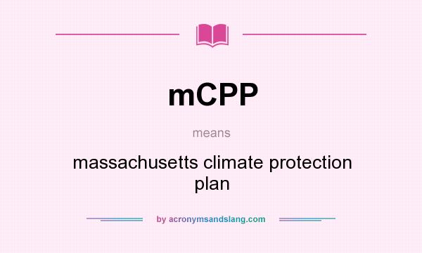 What does mCPP mean? It stands for massachusetts climate protection plan