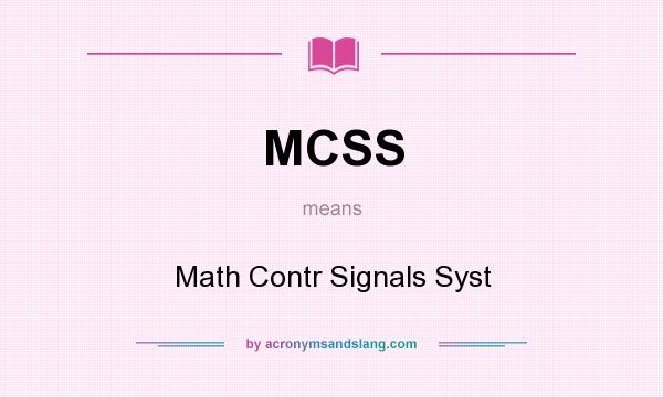 What does MCSS mean? It stands for Math Contr Signals Syst