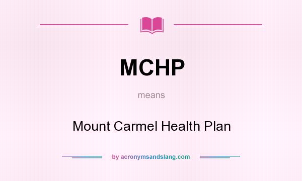 What does MCHP mean? It stands for Mount Carmel Health Plan