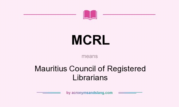 What does MCRL mean? It stands for Mauritius Council of Registered Librarians