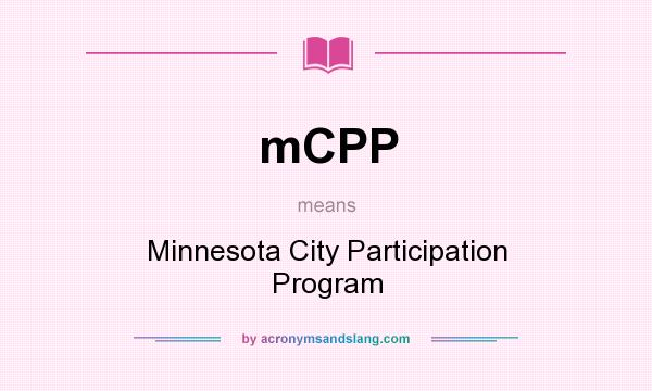 What does mCPP mean? It stands for Minnesota City Participation Program