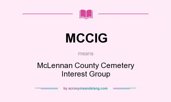 What does MCCIG mean? It stands for McLennan County Cemetery Interest Group