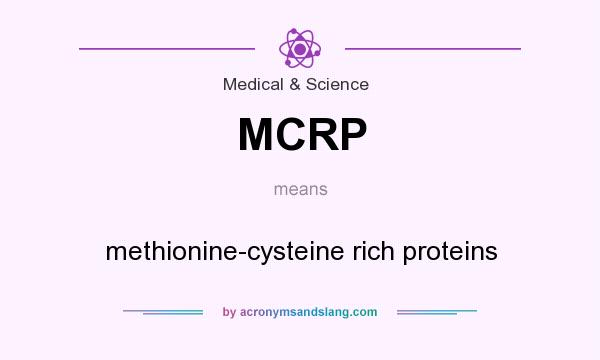 What does MCRP mean? It stands for methionine-cysteine rich proteins