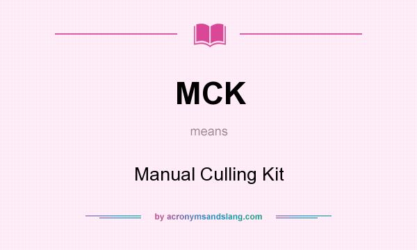 What does MCK mean? It stands for Manual Culling Kit