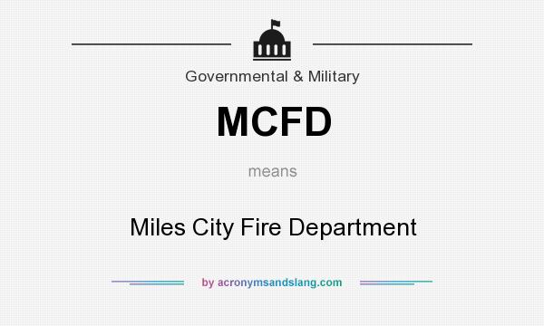 What does MCFD mean? It stands for Miles City Fire Department