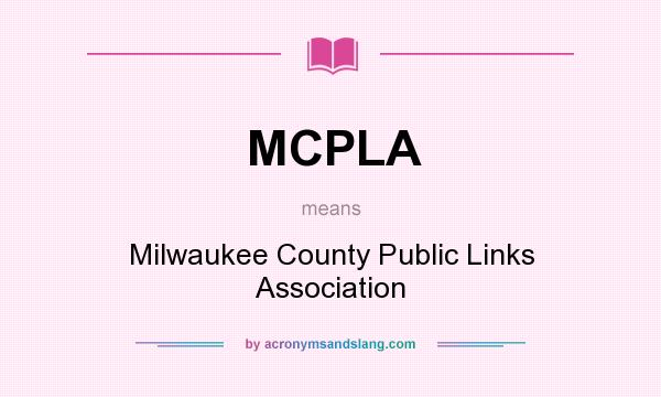 What does MCPLA mean? It stands for Milwaukee County Public Links Association