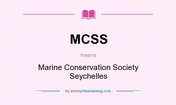 What does MCSS mean? It stands for Marine Conservation Society Seychelles