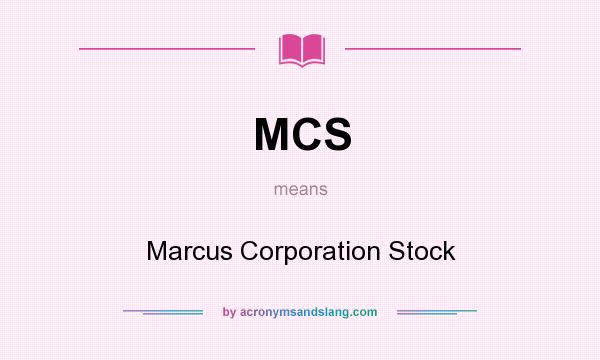 What does MCS mean? It stands for Marcus Corporation Stock
