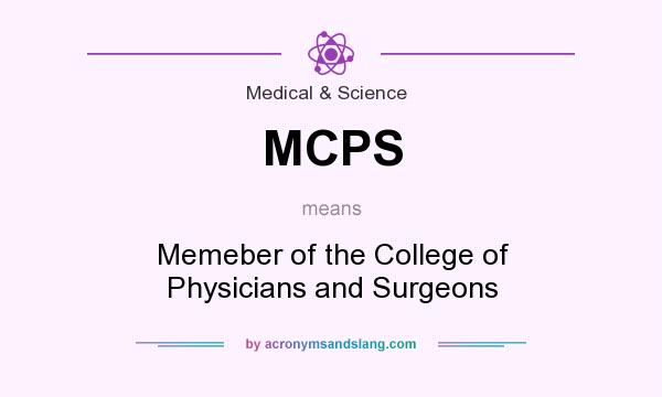 What does MCPS mean? It stands for Memeber of the College of Physicians and Surgeons