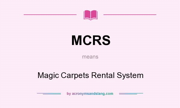 What does MCRS mean? It stands for Magic Carpets Rental System