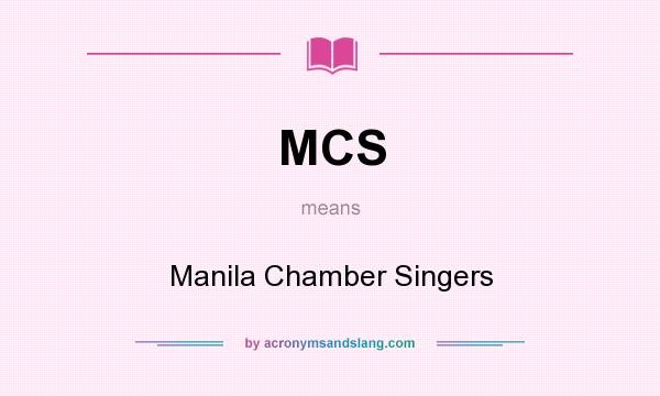 What does MCS mean? It stands for Manila Chamber Singers