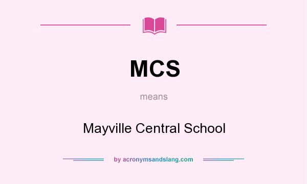 What does MCS mean? It stands for Mayville Central School
