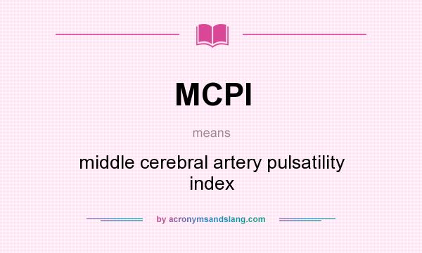 What does MCPI mean? It stands for middle cerebral artery pulsatility index