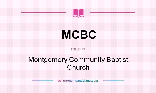 What does MCBC mean? It stands for Montgomery Community Baptist Church