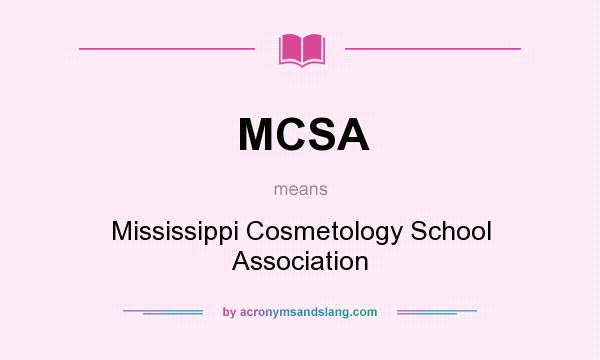 What does MCSA mean? It stands for Mississippi Cosmetology School Association
