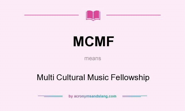 What does MCMF mean? It stands for Multi Cultural Music Fellowship