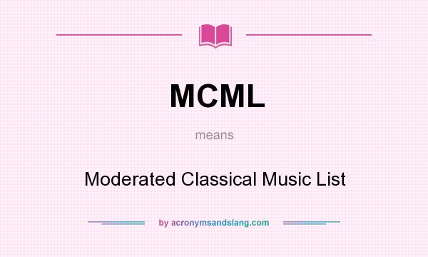 What does MCML mean? It stands for Moderated Classical Music List