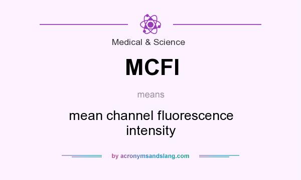 What does MCFI mean? It stands for mean channel fluorescence intensity