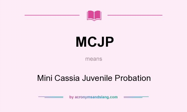What does MCJP mean? It stands for Mini Cassia Juvenile Probation