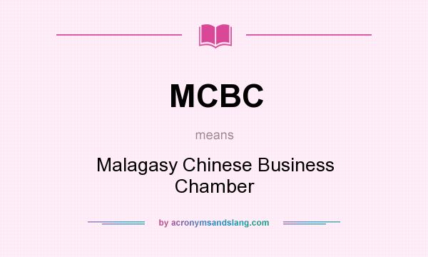 What does MCBC mean? It stands for Malagasy Chinese Business Chamber