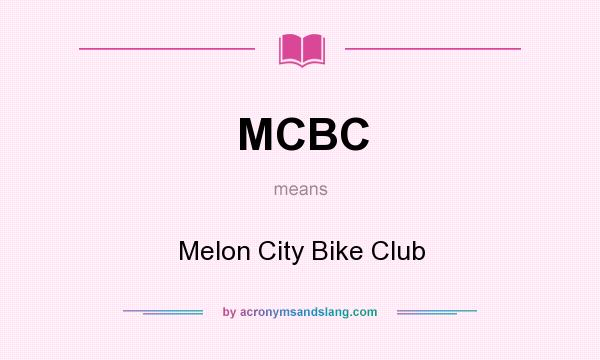 What does MCBC mean? It stands for Melon City Bike Club