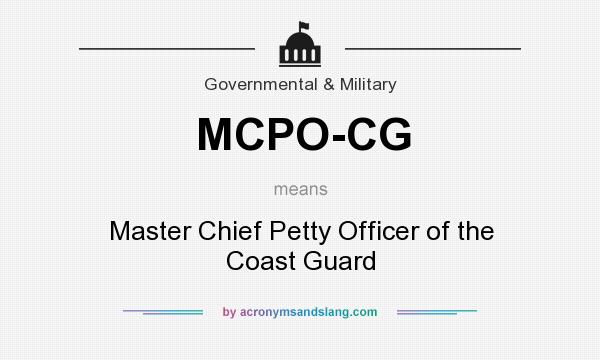 What does MCPO-CG mean? It stands for Master Chief Petty Officer of the Coast Guard
