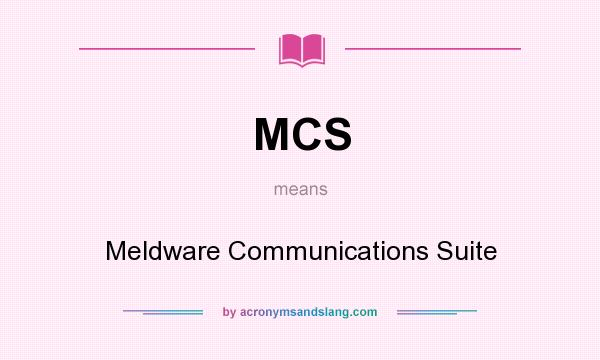 What does MCS mean? It stands for Meldware Communications Suite