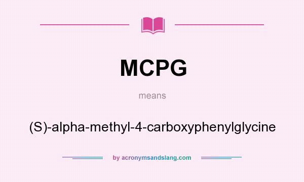 What does MCPG mean? It stands for (S)-alpha-methyl-4-carboxyphenylglycine