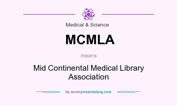 What does MCMLA mean? It stands for Mid Continental Medical Library Association
