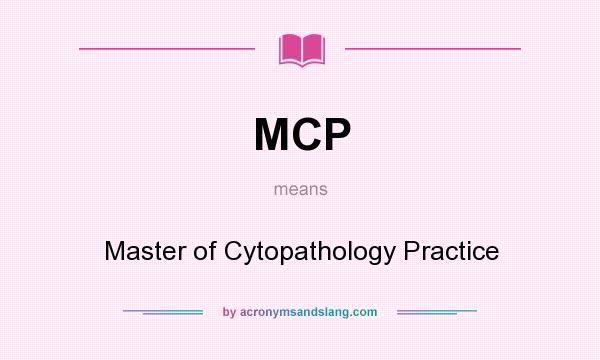 What does MCP mean? It stands for Master of Cytopathology Practice