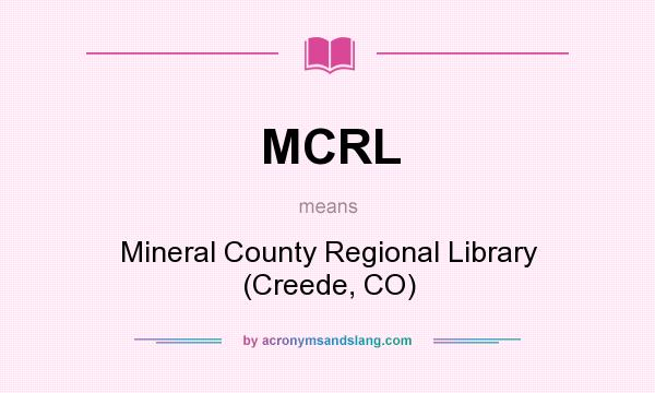 What does MCRL mean? It stands for Mineral County Regional Library (Creede, CO)