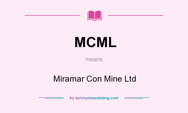 What does MCML mean? It stands for Miramar Con Mine Ltd