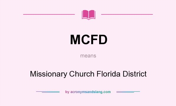 What does MCFD mean? It stands for Missionary Church Florida District
