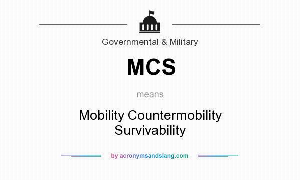 What does MCS mean? It stands for Mobility Countermobility Survivability