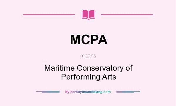 What does MCPA mean? It stands for Maritime Conservatory of Performing Arts