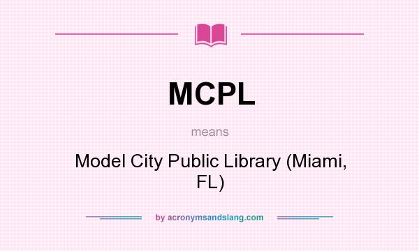 What does MCPL mean? It stands for Model City Public Library (Miami, FL)
