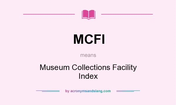 What does MCFI mean? It stands for Museum Collections Facility Index