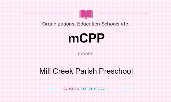 What does mCPP mean? It stands for Mill Creek Parish Preschool