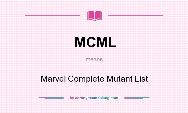 What does MCML mean? It stands for Marvel Complete Mutant List