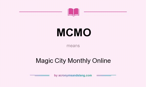 What does MCMO mean? It stands for Magic City Monthly Online