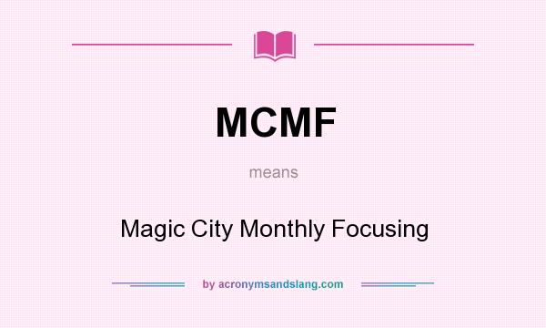 What does MCMF mean? It stands for Magic City Monthly Focusing