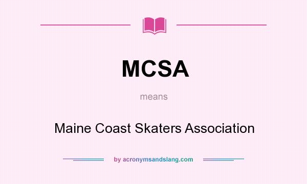 What does MCSA mean? It stands for Maine Coast Skaters Association