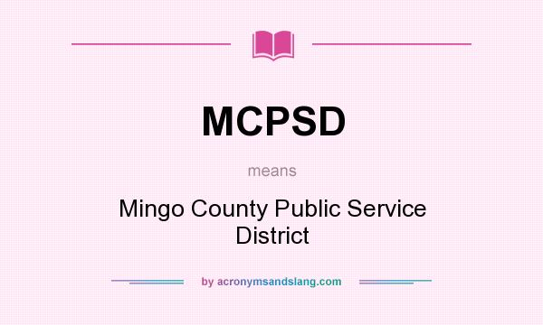 What does MCPSD mean? It stands for Mingo County Public Service District